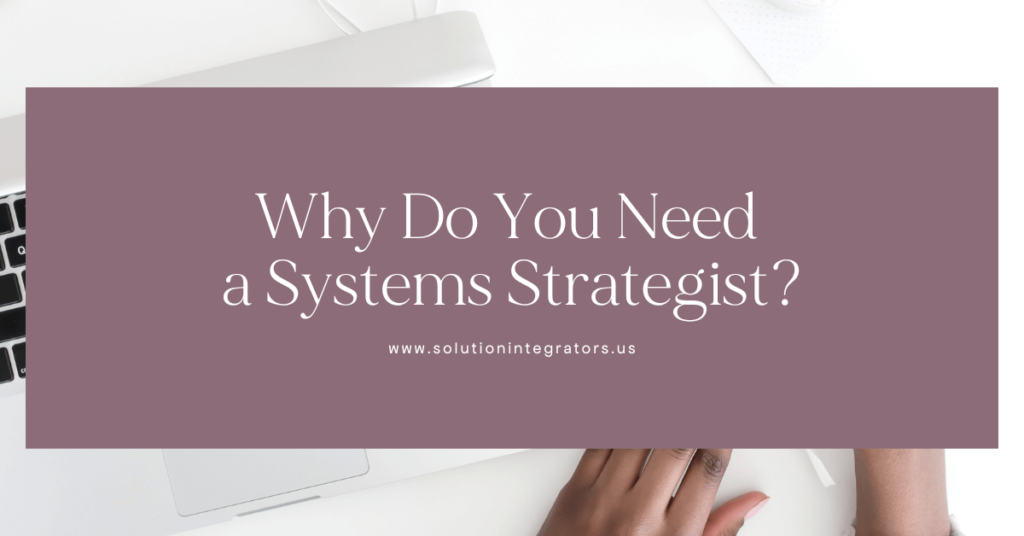Why Do You Need a Systems Strategist?