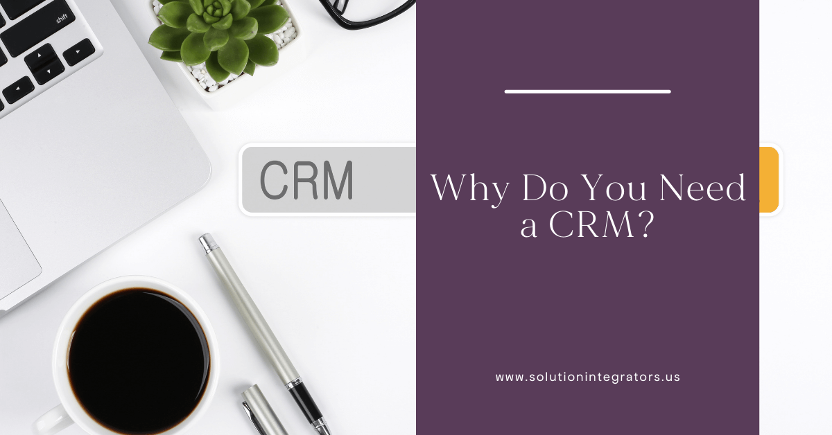 Why Do You Need a CRM?