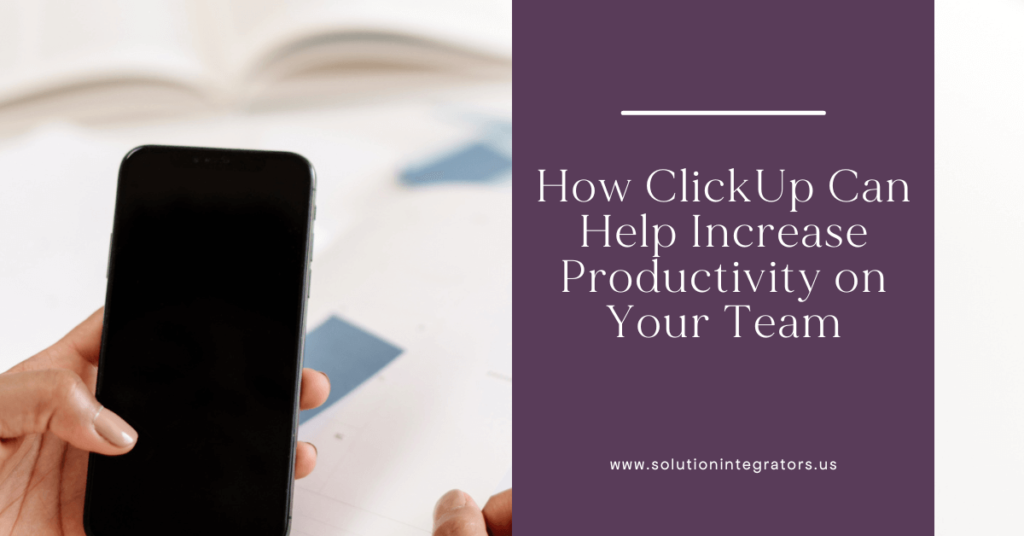 How ClickUp Can Help Increase Productivity on Your Team