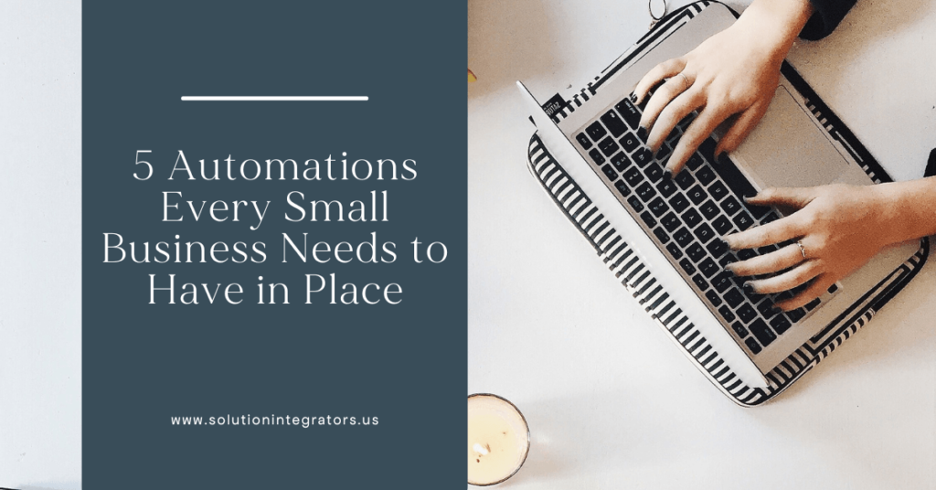 5 Automations Every Small Business Needs to Have in Place