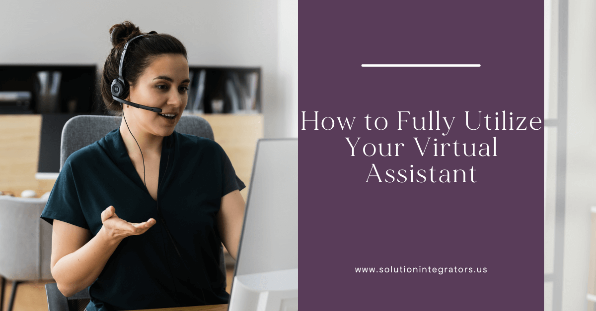 How to Fully Utilize Your Virtual Assistant