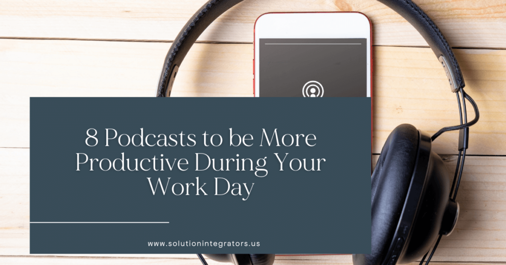 8 Podcasts to be More Productive During Your Work Day