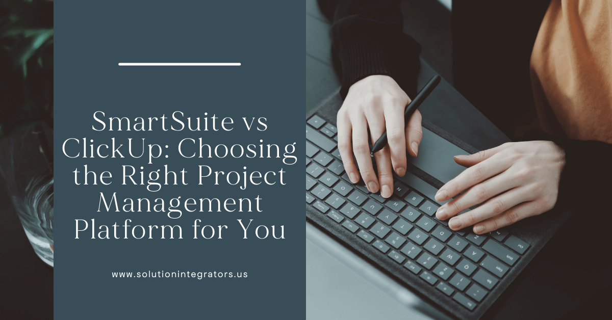 SmartSuite vs ClickUp: Choosing the Right Project Management Platform for You