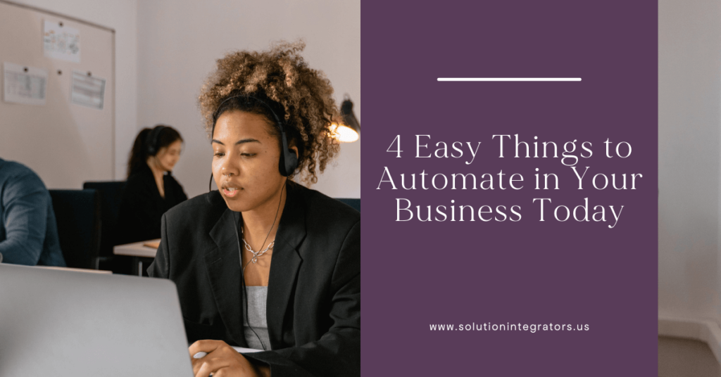 4 Easy Things to Automate in Your Business Today