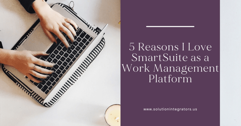5 Reasons I Love SmartSuite | Work Management Platform