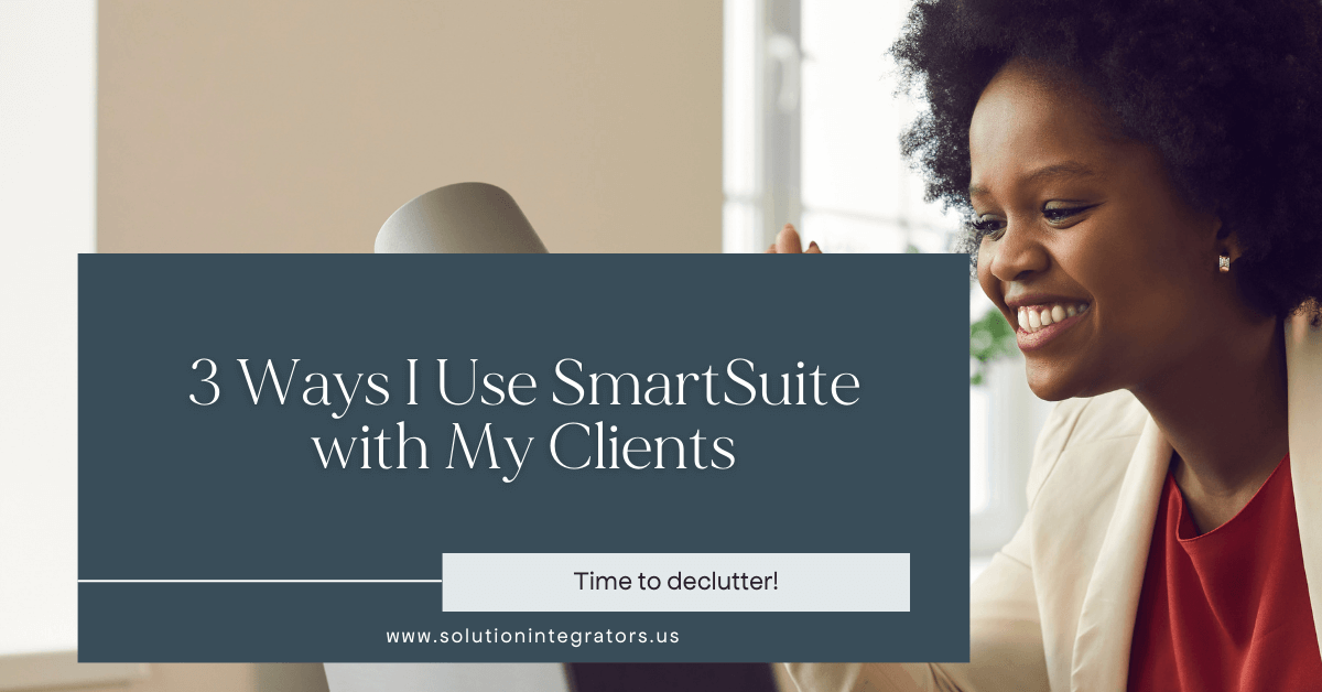 3 Ways I Use SmartSuite with My Clients