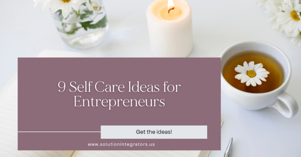 9 Self Care Ideas for Entrepreneurs