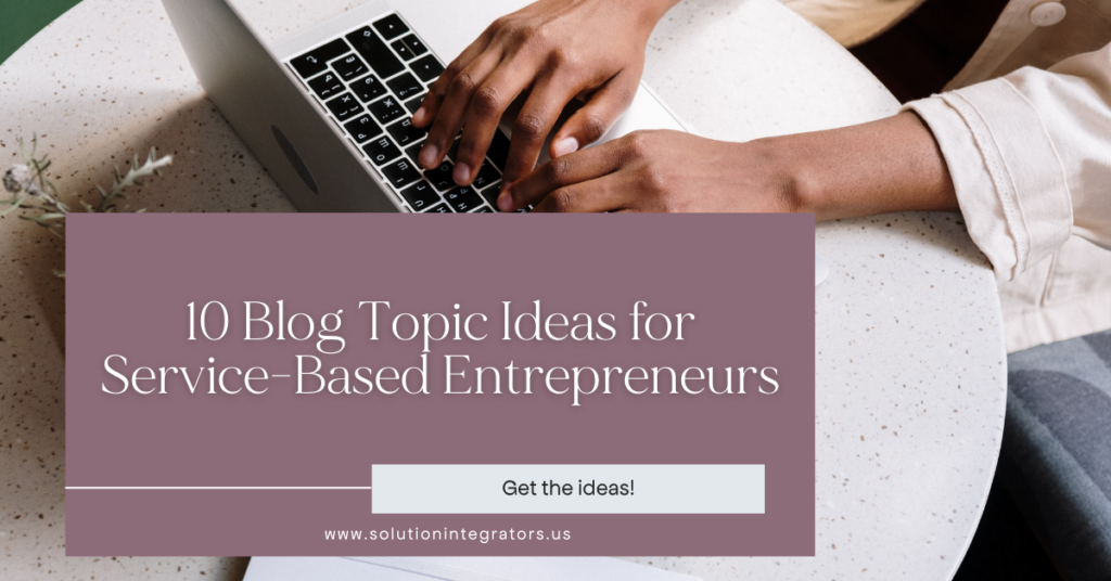 10 Blog Topic Ideas for Service-Based Entrepreneurs
