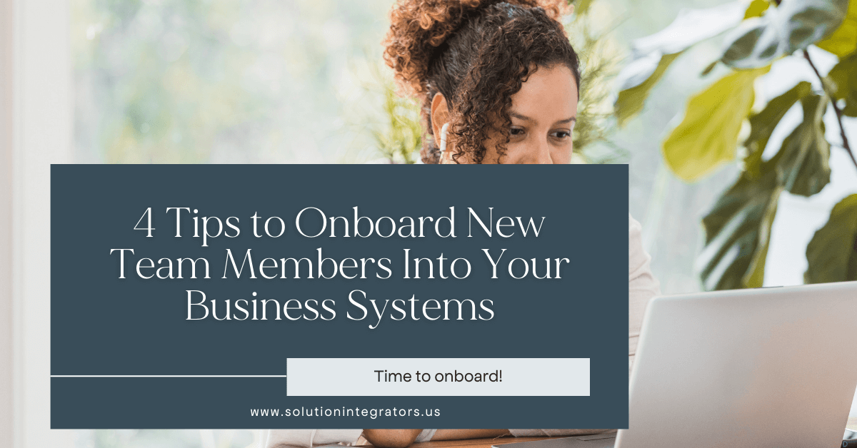 4 Tips to Onboard New Team Members Into Your Business Systems (1)